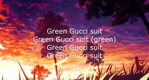 green gucci suit lyrics.